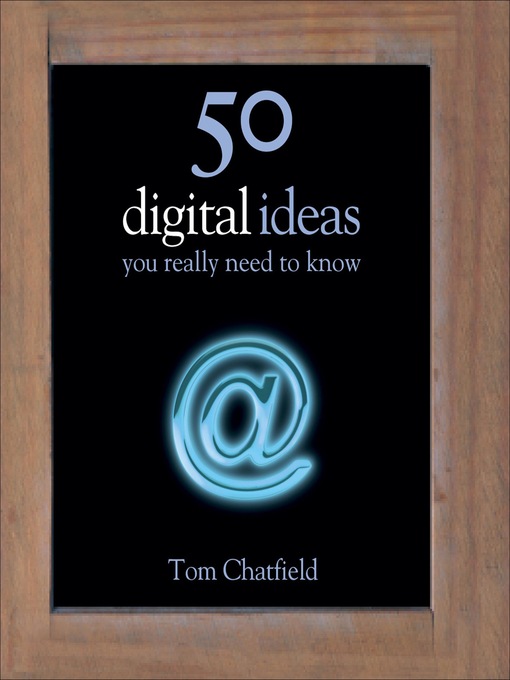 Title details for 50 Digital Ideas You Really Need to Know by Tom Chatfield - Wait list